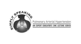 SIMPLY SPEAKING PULMONARY ARTERIAL HYPERTENSION AN EXPERT EDUCATOR'S CME LECTURE SERIES trademark