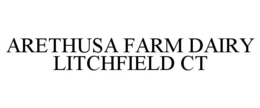 ARETHUSA FARM DAIRY LITCHFIELD CT trademark