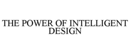THE POWER OF INTELLIGENT DESIGN trademark