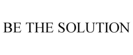 BE THE SOLUTION trademark
