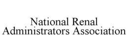 NATIONAL RENAL ADMINISTRATORS ASSOCIATION trademark