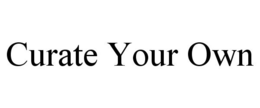 CURATE YOUR OWN trademark