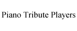 PIANO TRIBUTE PLAYERS trademark