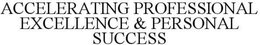 ACCELERATING PROFESSIONAL EXCELLENCE & PERSONAL SUCCESS trademark