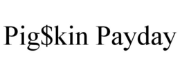 PIG$KIN PAYDAY trademark