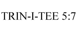 TRIN-I-TEE 5:7 trademark