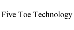 FIVE TOE TECHNOLOGY trademark
