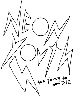 NEON YOUTH TOO YOUNG TO DIE trademark
