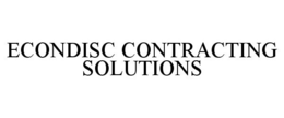 ECONDISC CONTRACTING SOLUTIONS trademark