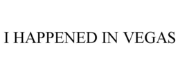 I HAPPENED IN VEGAS trademark