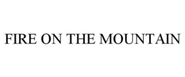 FIRE ON THE MOUNTAIN trademark