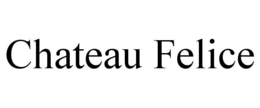 CHATEAU FELICE trademark