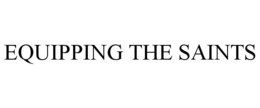 EQUIPPING THE SAINTS trademark