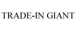 TRADE-IN GIANT trademark