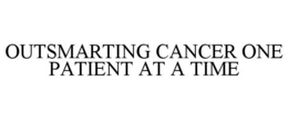 OUTSMARTING CANCER ONE PATIENT AT A TIME trademark