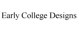 EARLY COLLEGE DESIGNS trademark