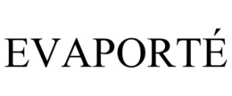 EVAPORTÉ trademark