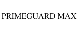 PRIMEGUARD MAX trademark