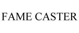 FAME CASTER trademark