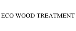 ECO WOOD TREATMENT trademark