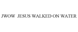 JWOW JESUS WALKED ON WATER trademark