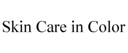 SKIN CARE IN COLOR trademark