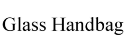 GLASS HANDBAG trademark