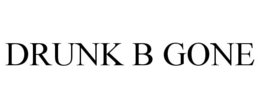 DRUNK B GONE trademark