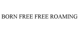 BORN FREE FREE ROAMING trademark