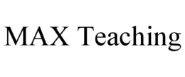 MAX TEACHING trademark