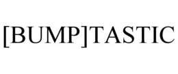 [BUMP]TASTIC trademark