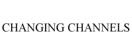 CHANGING CHANNELS trademark
