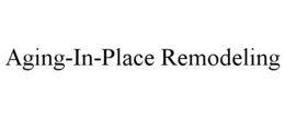 AGING-IN-PLACE REMODELING trademark