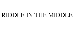 RIDDLE IN THE MIDDLE trademark