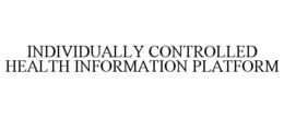 INDIVIDUALLY CONTROLLED HEALTH INFORMATION PLATFORM trademark