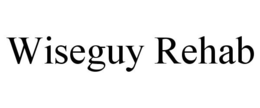 WISEGUY REHAB trademark
