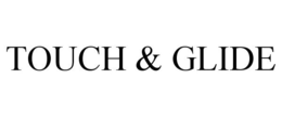 TOUCH & GLIDE trademark