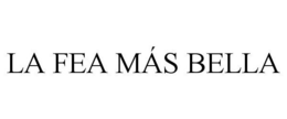 LA FEA MÁS BELLA trademark