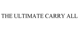 THE ULTIMATE CARRY ALL trademark