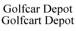 GOLFCAR DEPOT GOLFCART DEPOT trademark