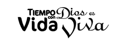 TIEMPO CON DIOS ES VIDA VIVA trademark