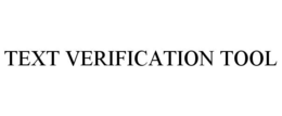 TEXT VERIFICATION TOOL trademark