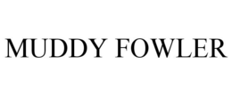MUDDY FOWLER trademark