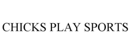 CHICKS PLAY SPORTS trademark