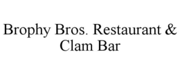 BROPHY BROS. RESTAURANT & CLAM BAR trademark