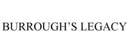 BURROUGH'S LEGACY trademark