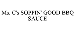 MS. C'S SOPPIN' GOOD BBQ SAUCE trademark