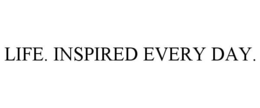 LIFE. INSPIRED EVERY DAY. trademark