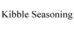 KIBBLE SEASONING trademark