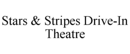 STARS & STRIPES DRIVE-IN THEATRE trademark